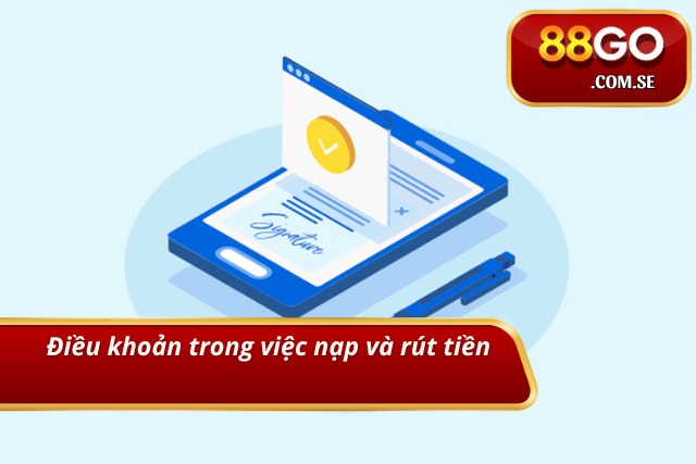 Điều khoản khi người chơi thực hiện nạp và rút tiền