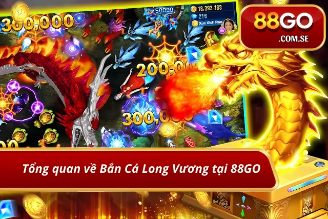 Giới thiệu chung về trải nghiệm săn cá Long Vương tại 88GO